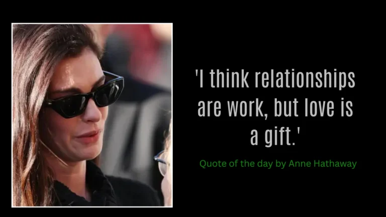 Quote of the day by Anne Hathaway